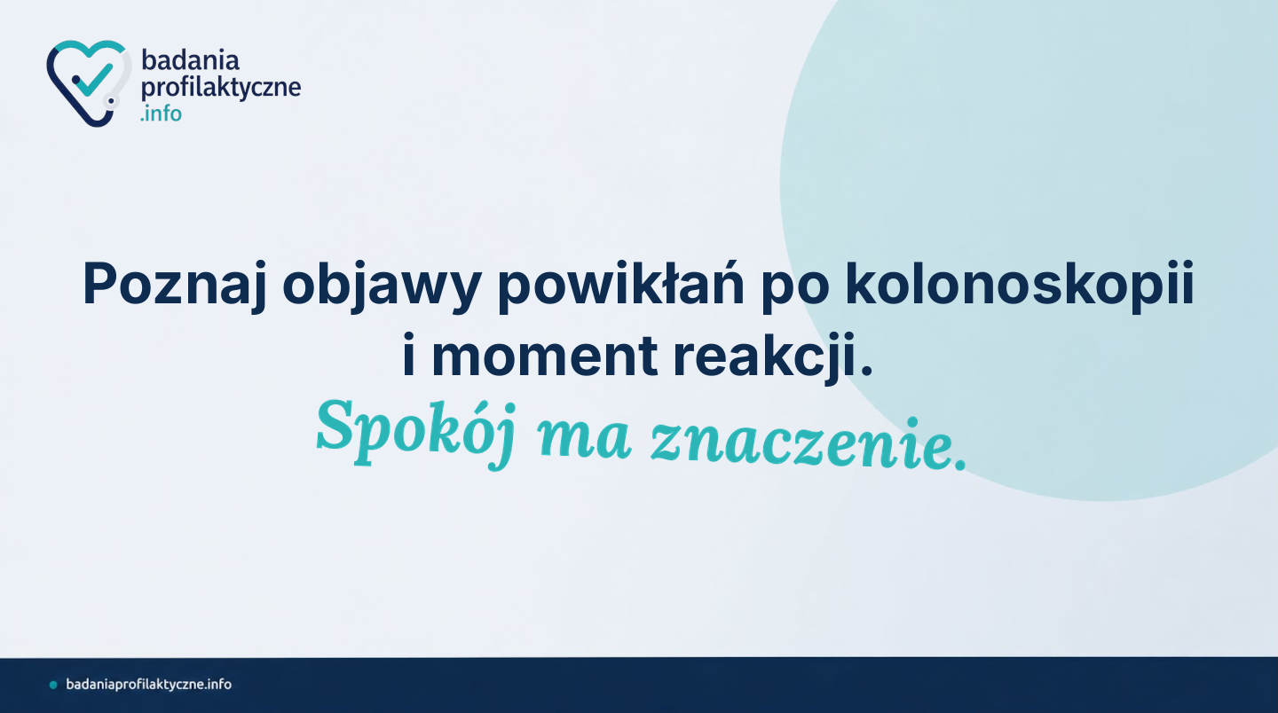 Powikłania kolonoskopii — jak je rozpoznać i kiedy szukać pomocy