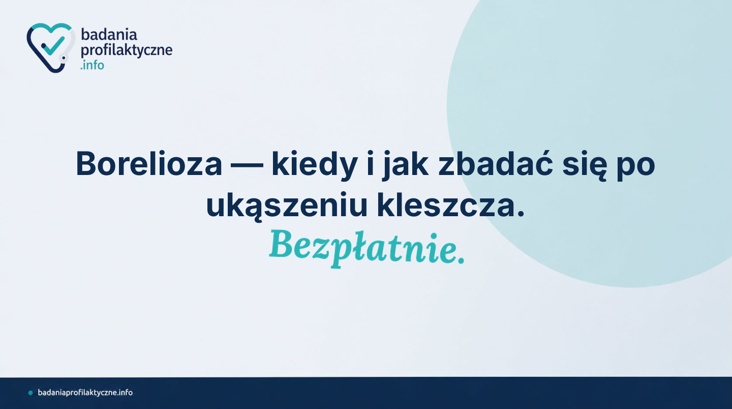 Borelioza — kiedy i jak zbadać się po ukąszeniu kleszcza