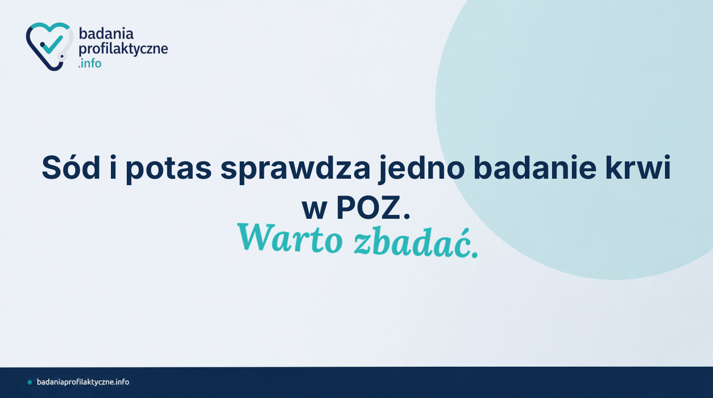 Sód i potas to elektrolity kluczowe dla pracy serca, mięśni i układu nerwowego. Wystarczy jedno badanie krwi w POZ, żeby sprawdzić, czy ich poziom jest w normie — dowiedz się, kto powinien to zrobić.
