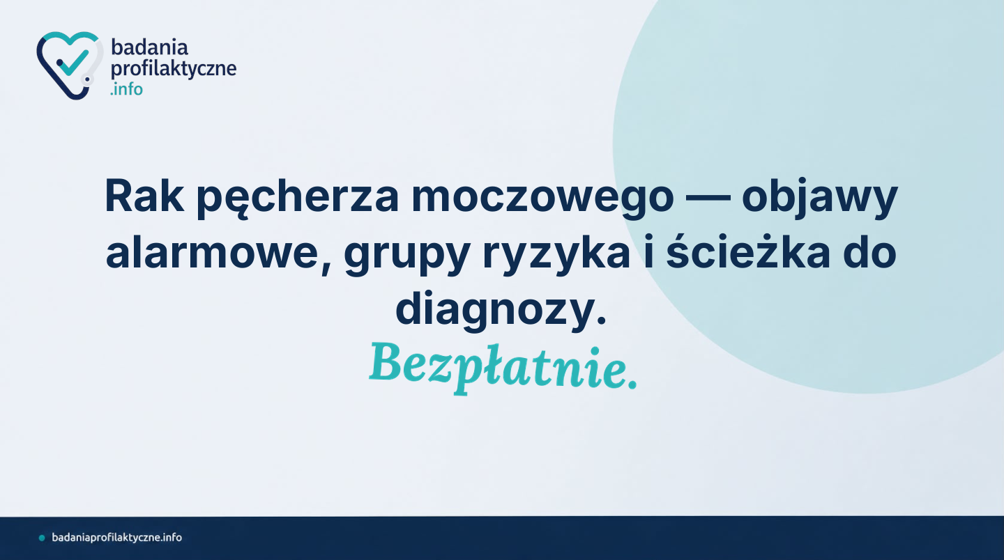 Ponad 7 200 Polaków rocznie słyszy tę diagnozę. Główny sygnał alarmowy to bezbolesny krwiomocz — objaw, który łatwo zbagatelizować. Dowiedz się, kto jest w grupie ryzyka i co zrobić, gdy pojawi się krew w moczu.