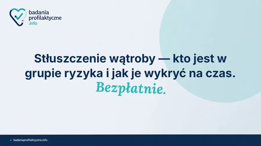 Stłuszczenie wątroby — kto jest w grupie ryzyka i jak je wykryć na czas